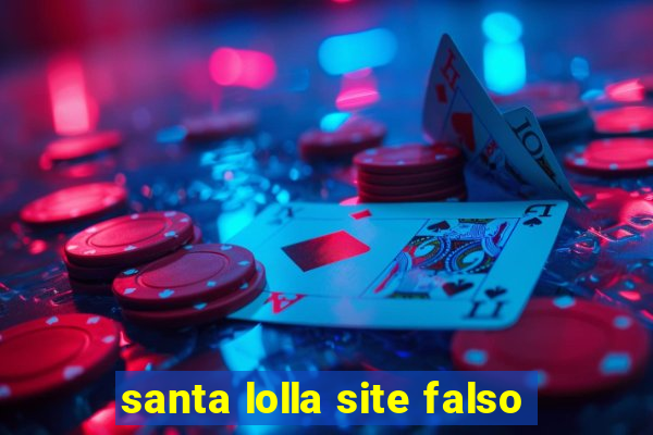 santa lolla site falso